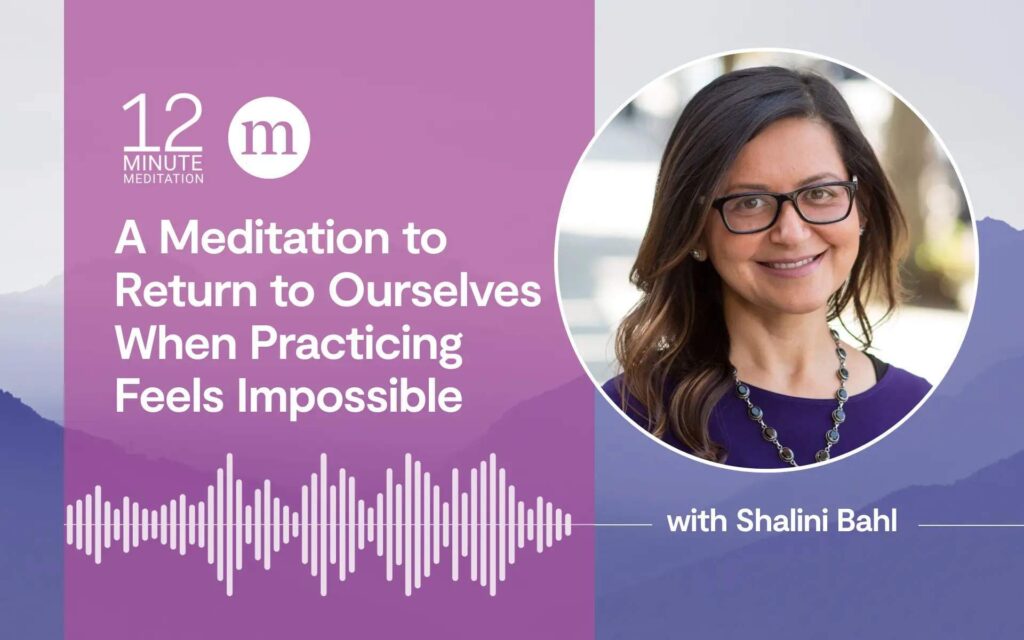 A Meditation to Return to Ourselves When Practicing Feels Impossible