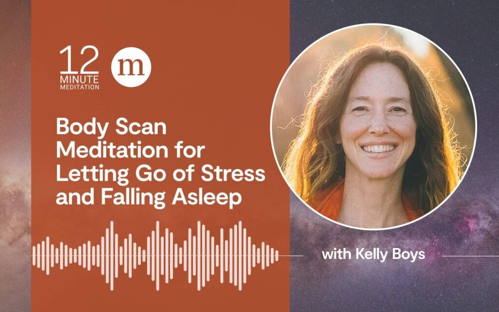 A 12-Minute Body Scan Meditation for Letting Go of Stress and Falling Asleep