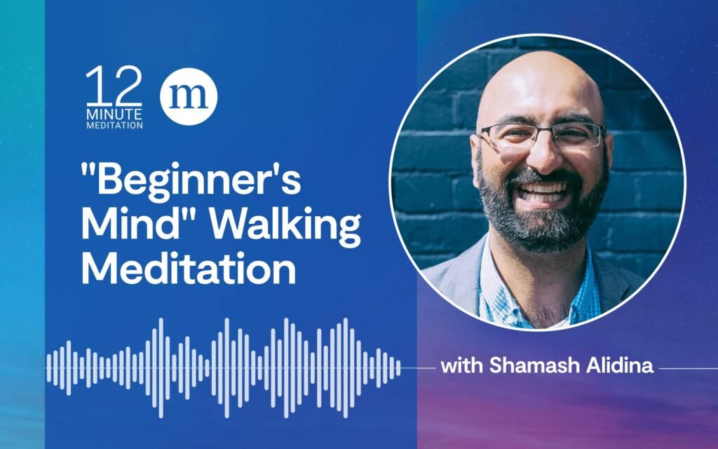 Shamash Alidina: “Beginner’s Mind” Walking Meditation