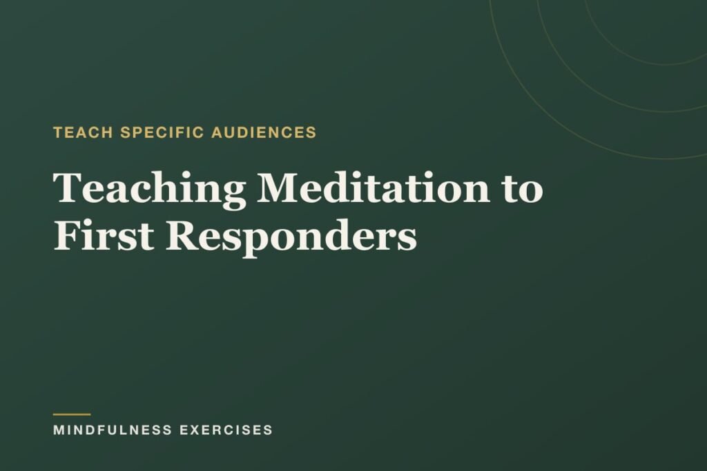 Teaching Meditation to First Responders: A Guide