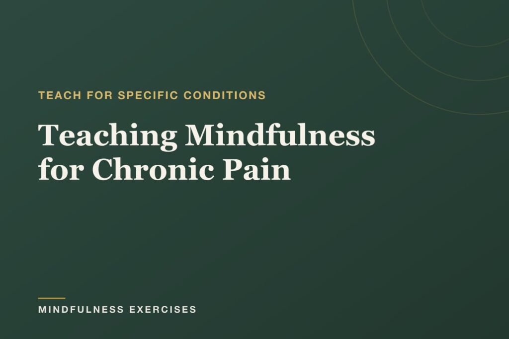 Teaching Mindfulness for Chronic Pain: A Guide